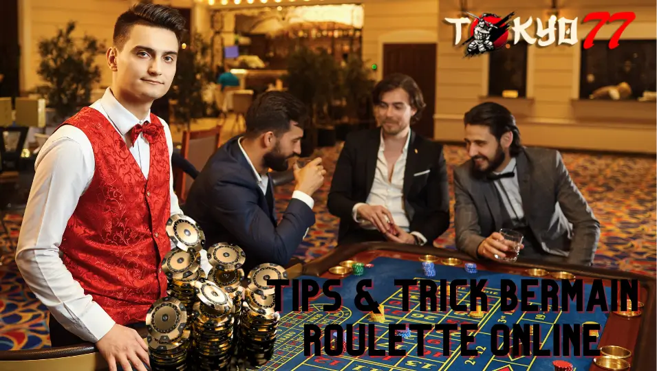 Serba-Serbi Mengenai Permainan Casino Roulette Online